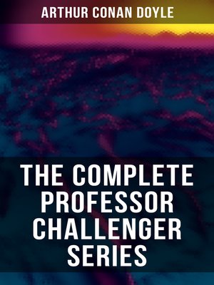 cover image of THE COMPLETE PROFESSOR CHALLENGER SERIES
